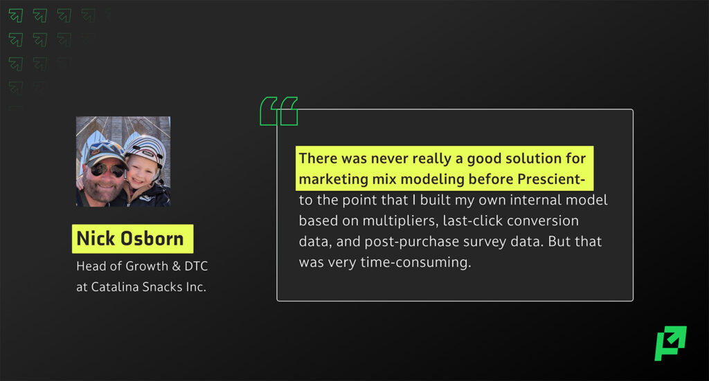 Nick Osborn - "There was never really a good solution for marketing mix modeling before Prescient"