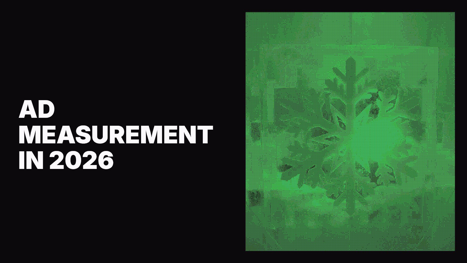 Ad measurement: Understanding what’s actually working in your marketing in 2026