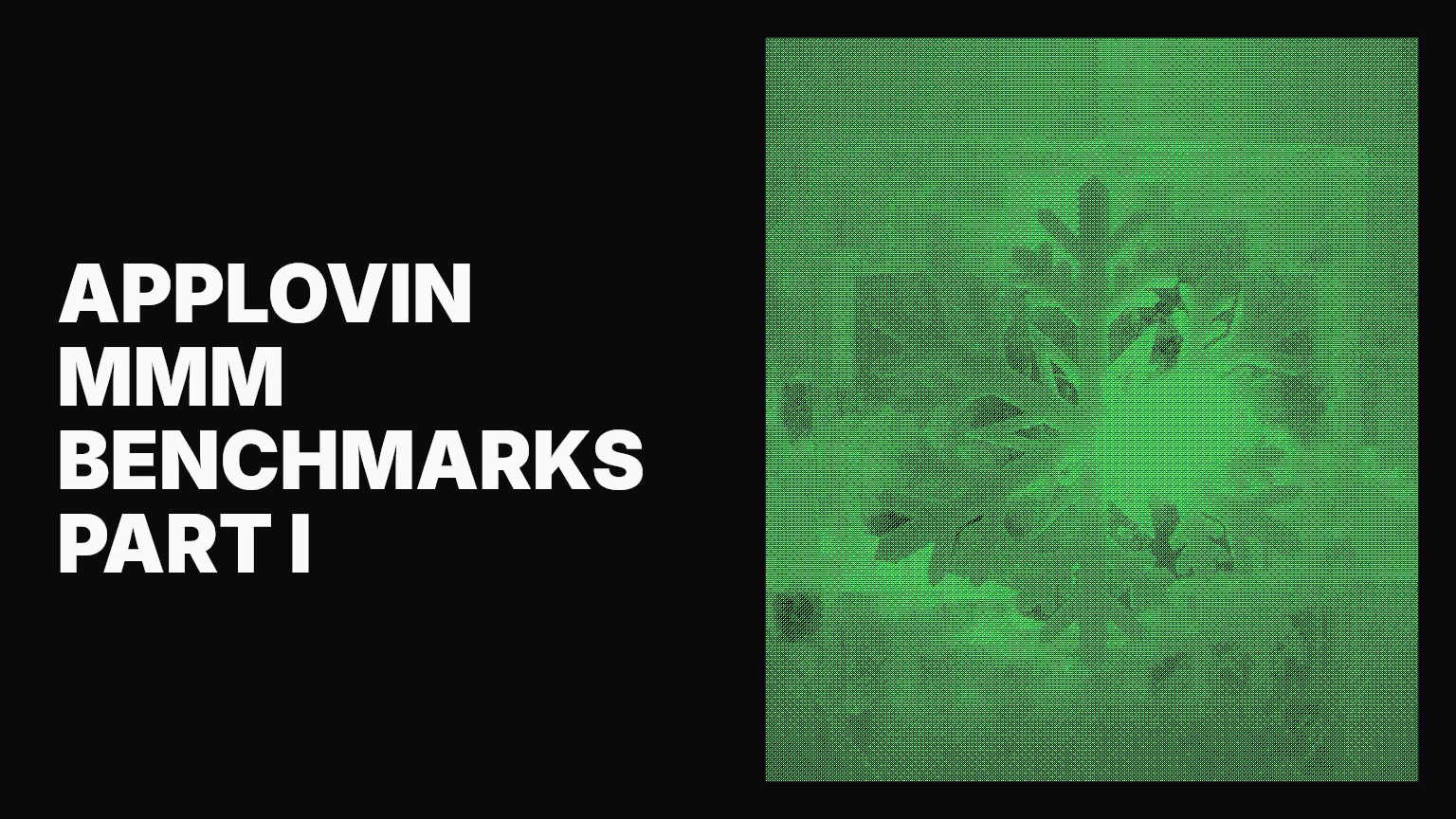 AppLovin MMM benchmarks – part I