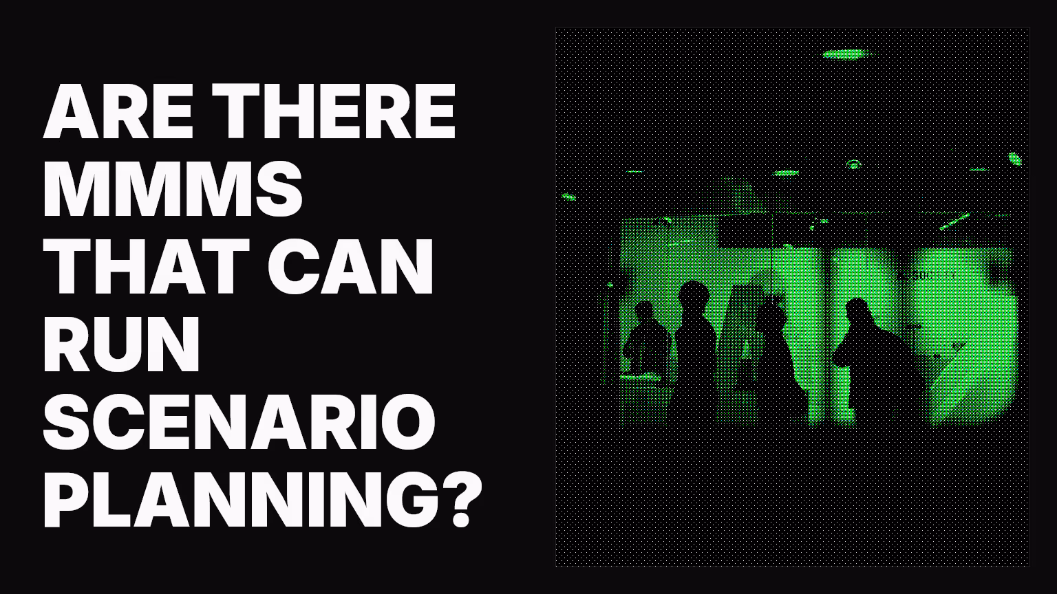 Are there MMMs that can run scenario planning?