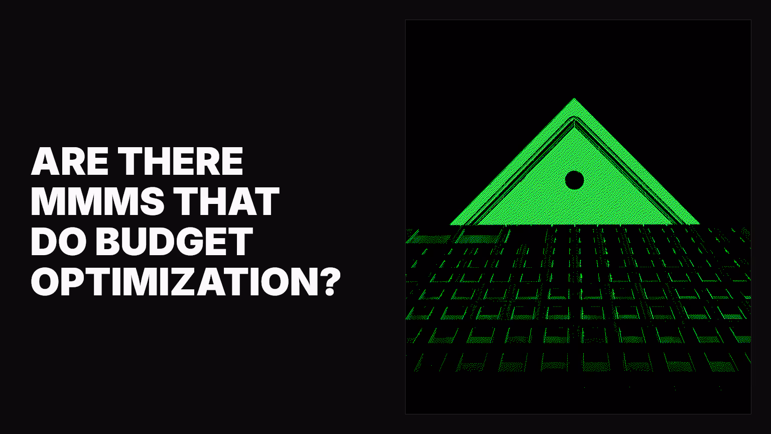 Are there MMMs that do budget optimization?