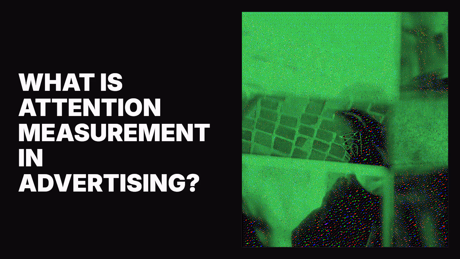 What is attention measurement in advertising?