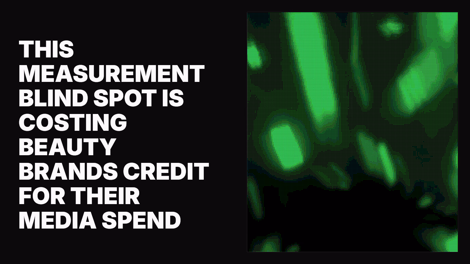 This measurement blind spot is costing beauty brands credit for their media spend
