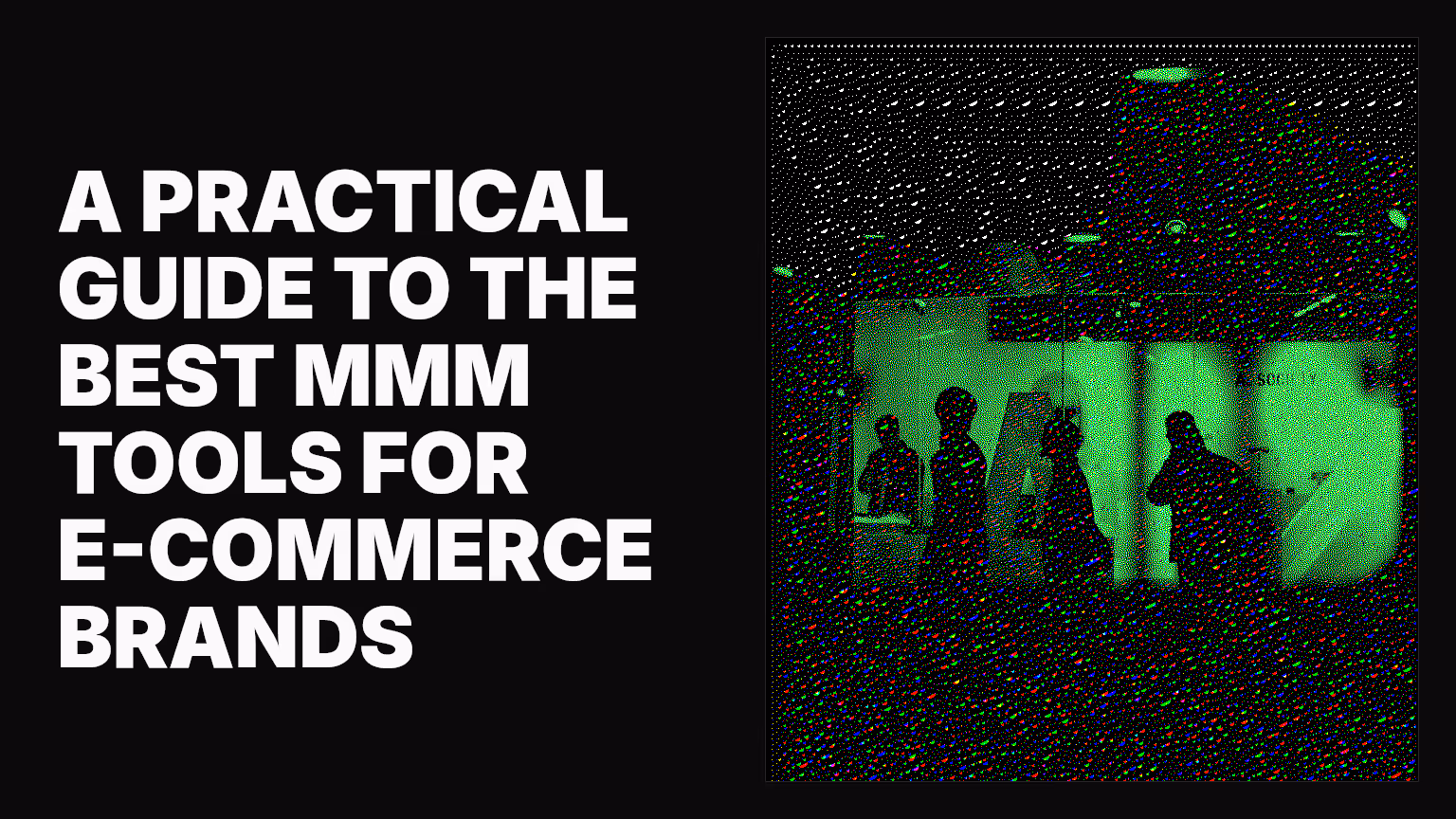 A practical guide to the best MMM tools for e-commerce brands