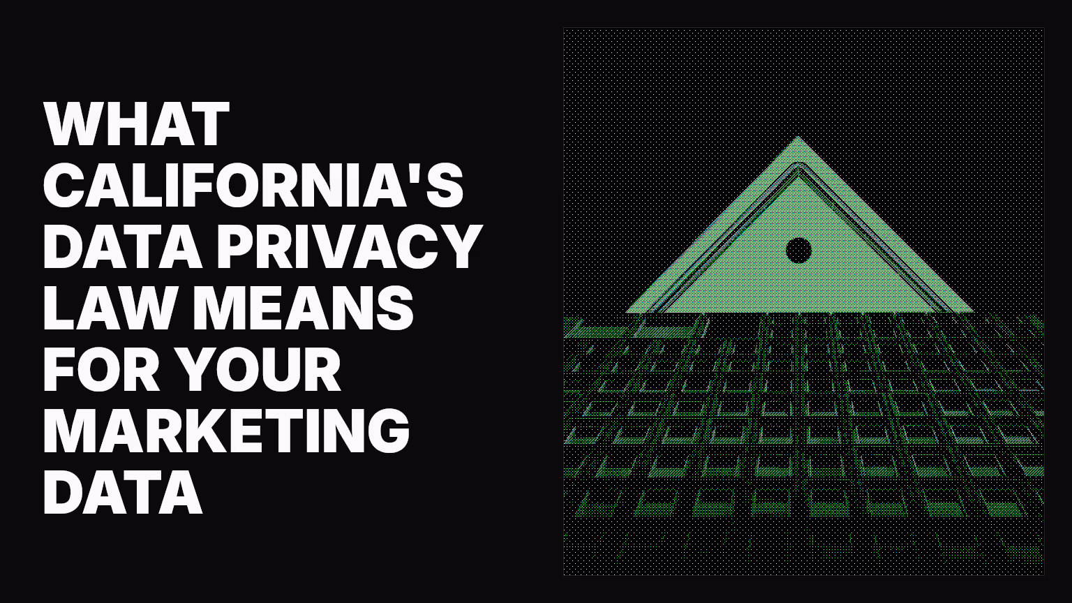 What California's data privacy law means for your marketing data