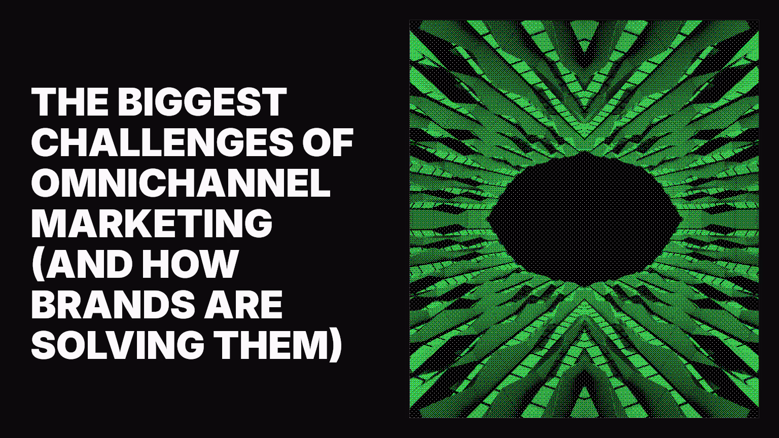 The biggest challenges of omnichannel marketing (and how brands are solving them)