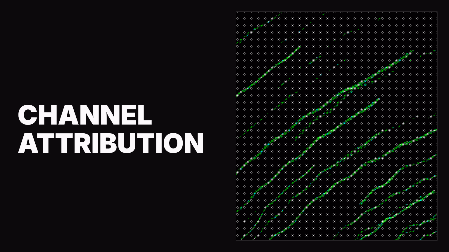 Channel attribution: Measuring what drives conversions