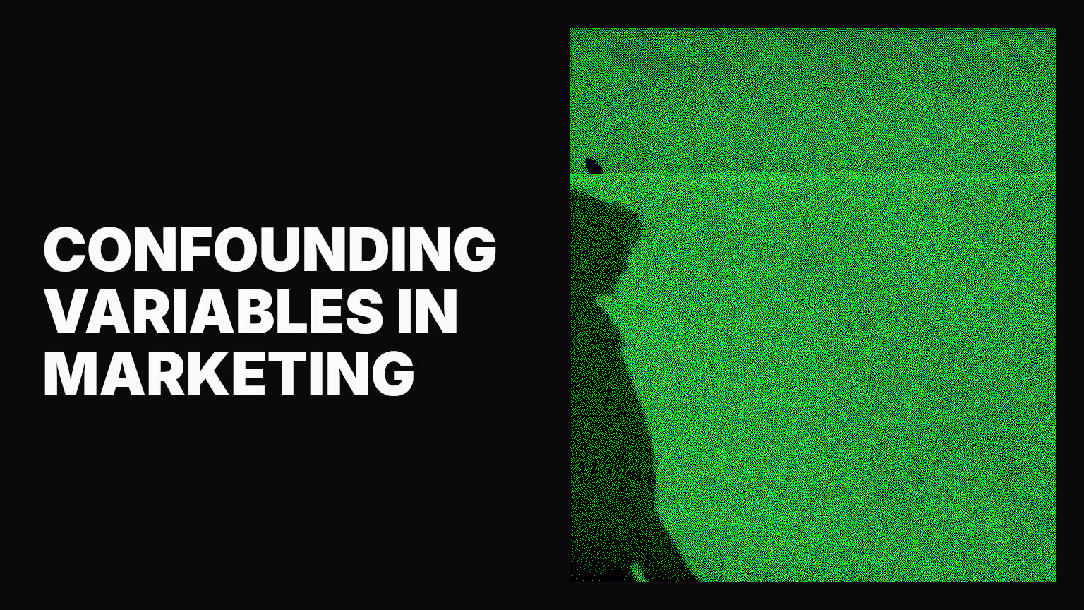 What are confounding variables and why do they matter in marketing?
