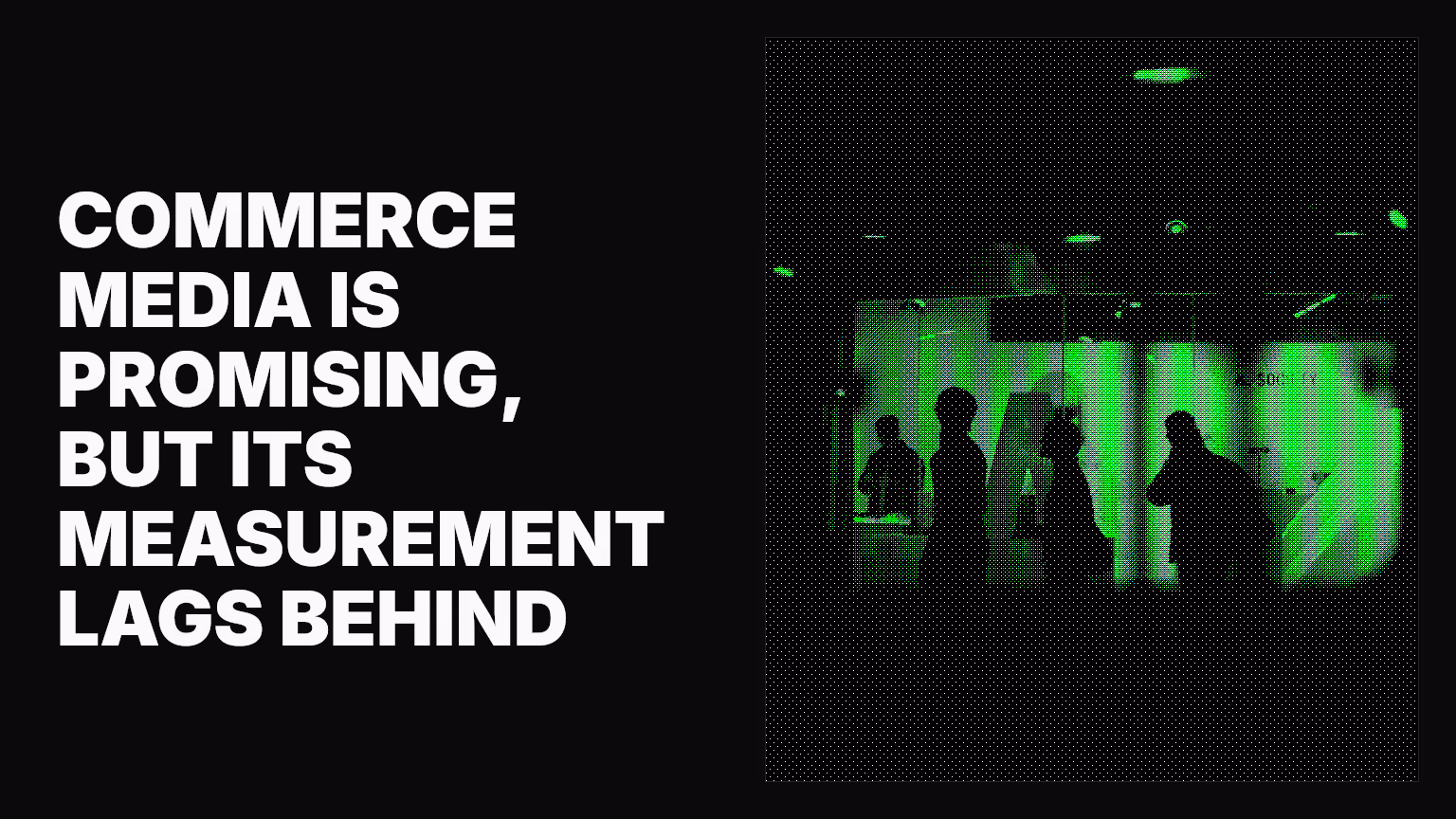 Commerce media is promising, but its measurement lags behind