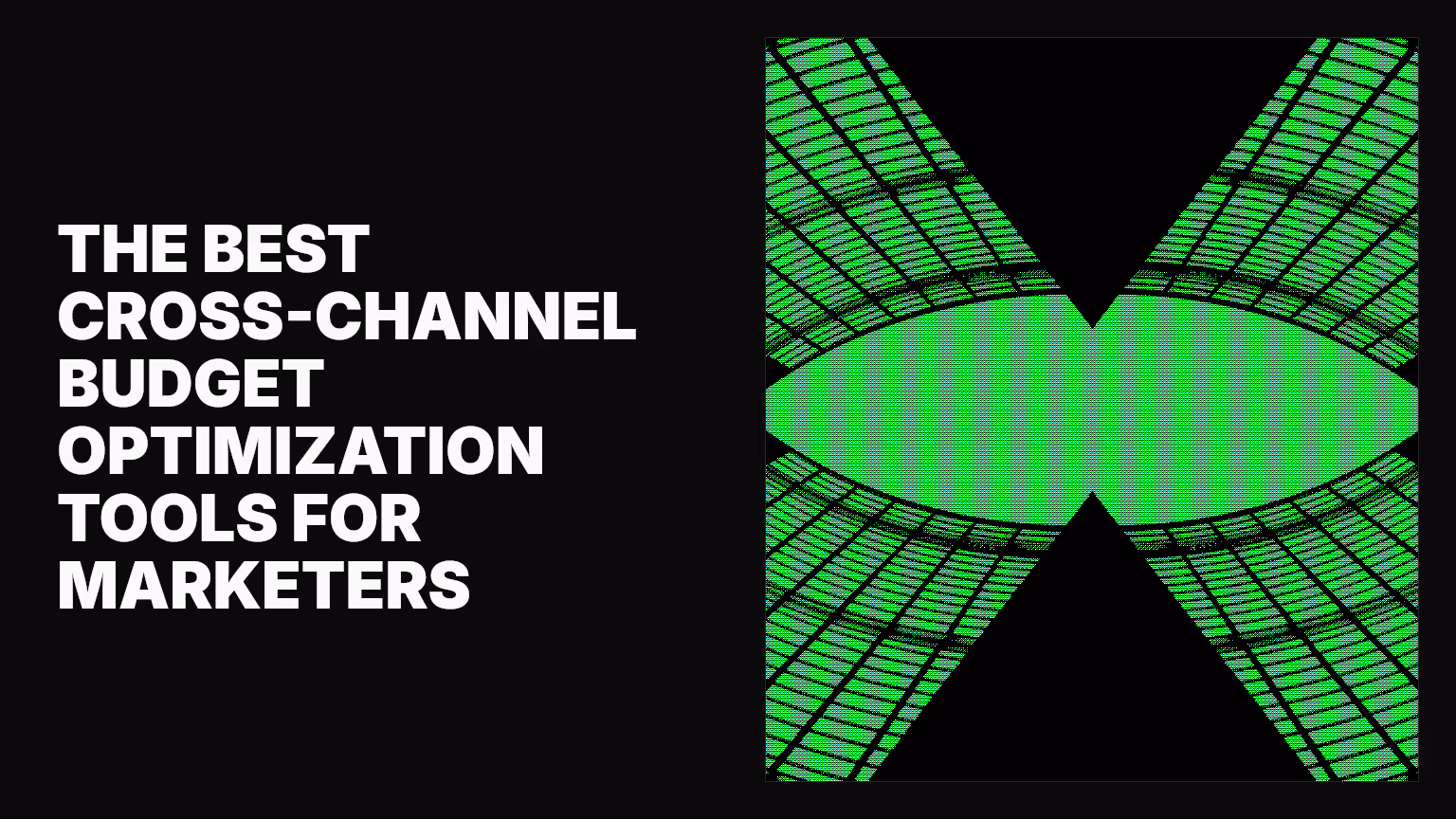 The best cross-channel budget optimization tools for marketers
