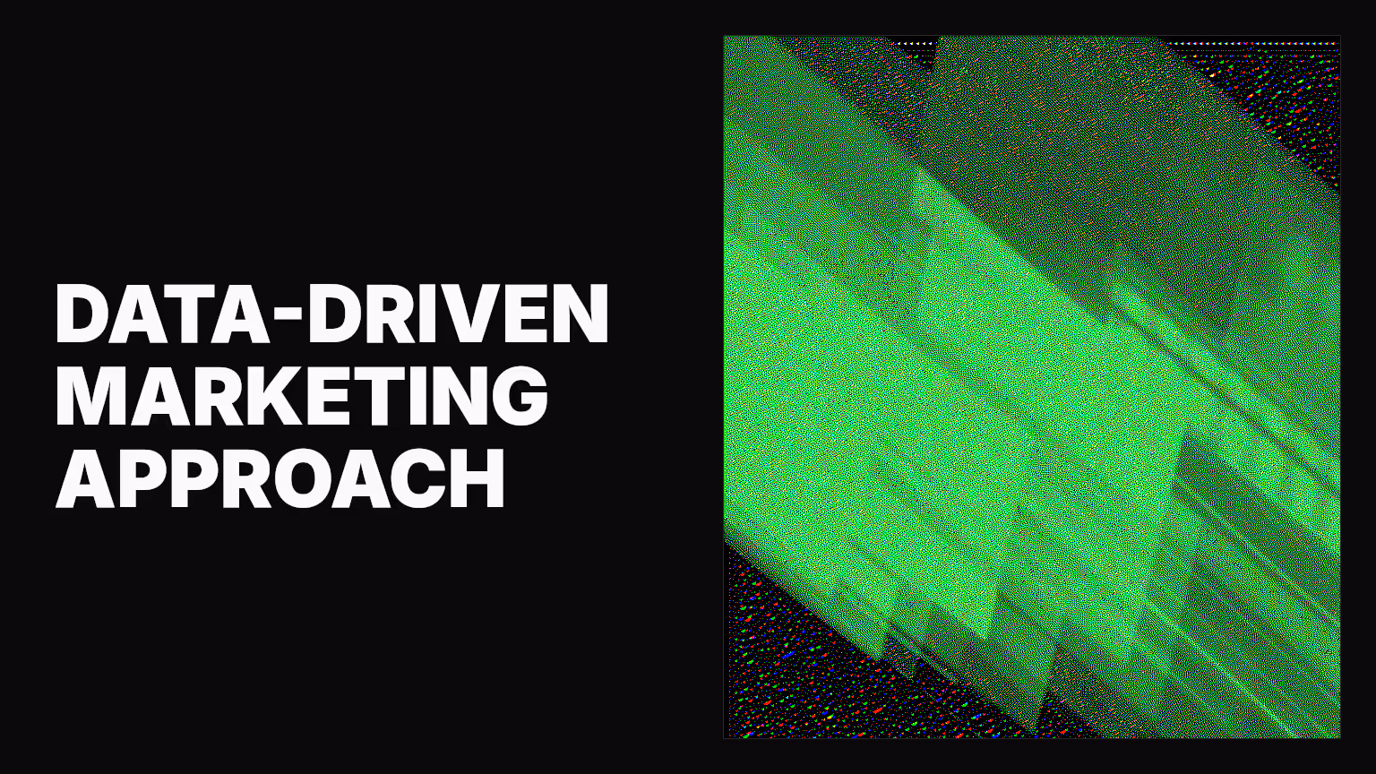 Data-driven marketing approach: What marketing leaders need to know