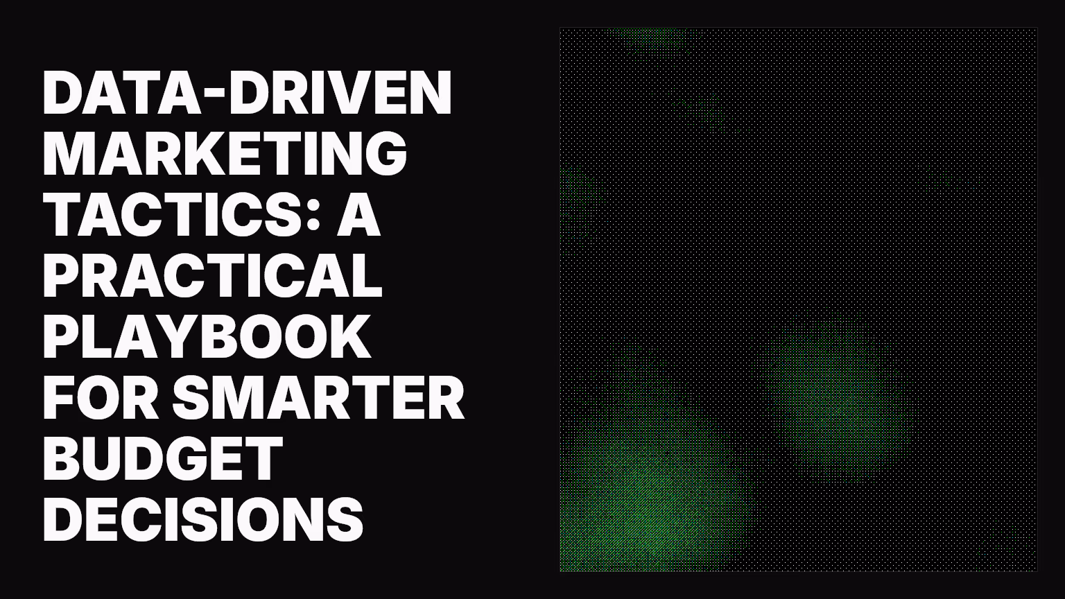 Data-driven marketing tactics: A practical playbook for smarter budget decisions