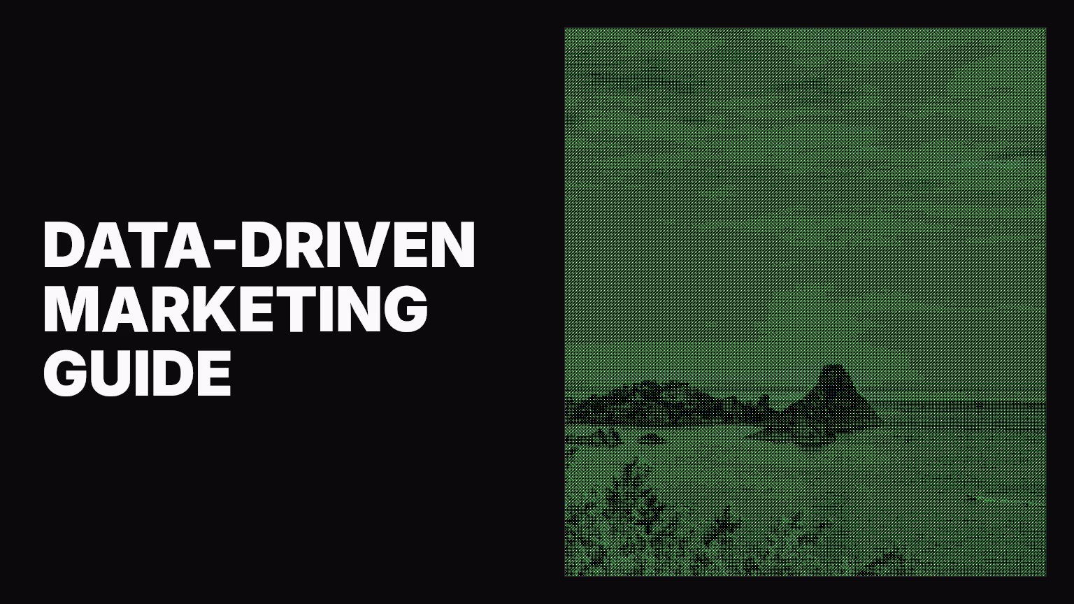 Data-driven marketing: A complete guide to making smarter marketing decisions