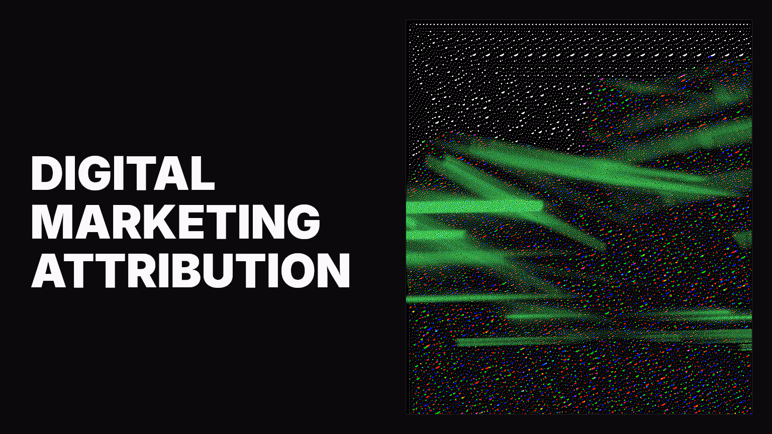 Digital marketing attribution: Making sense of every touch