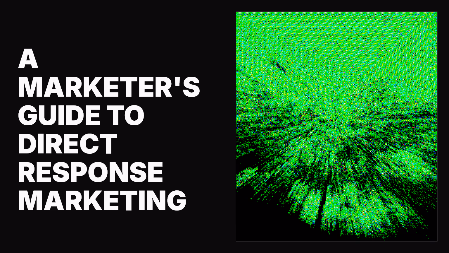 A marketer's guide to direct response marketing