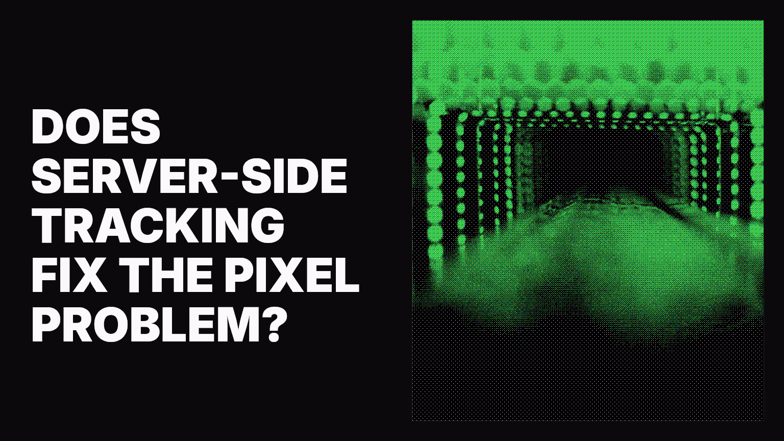 Does server-side tracking fix the pixel problem?