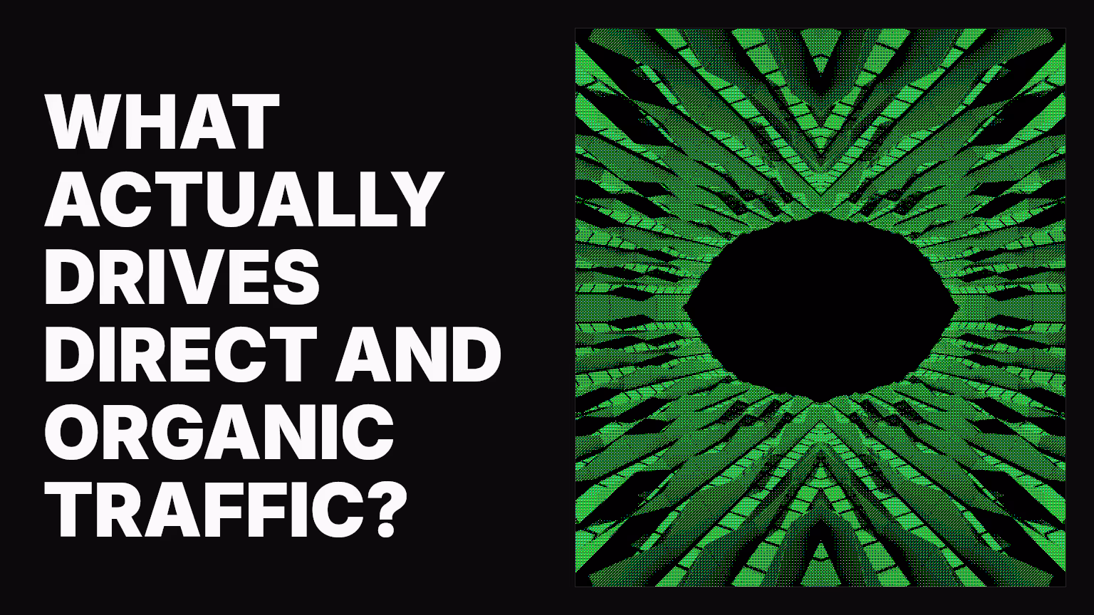 What actually drives direct and organic traffic?