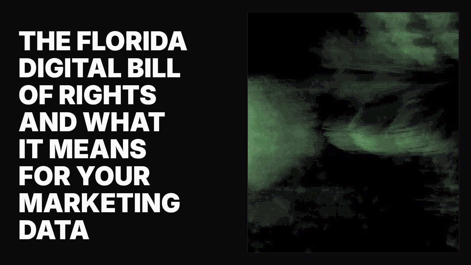 The Florida Digital Bill of Rights and what it means for your marketing data