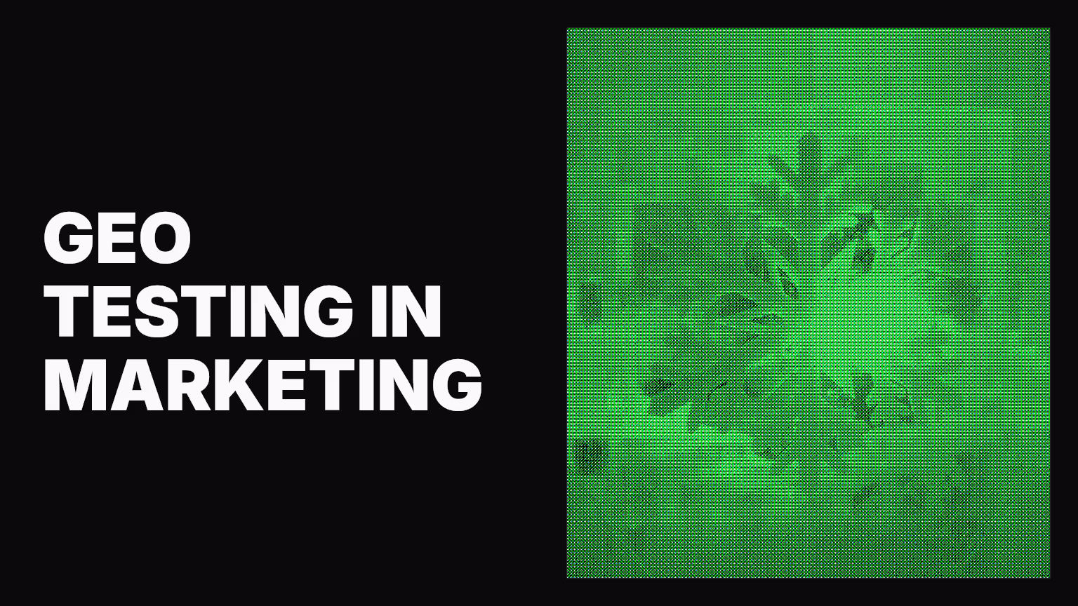 Geo testing in marketing: What works, what doesn’t, and what to validate