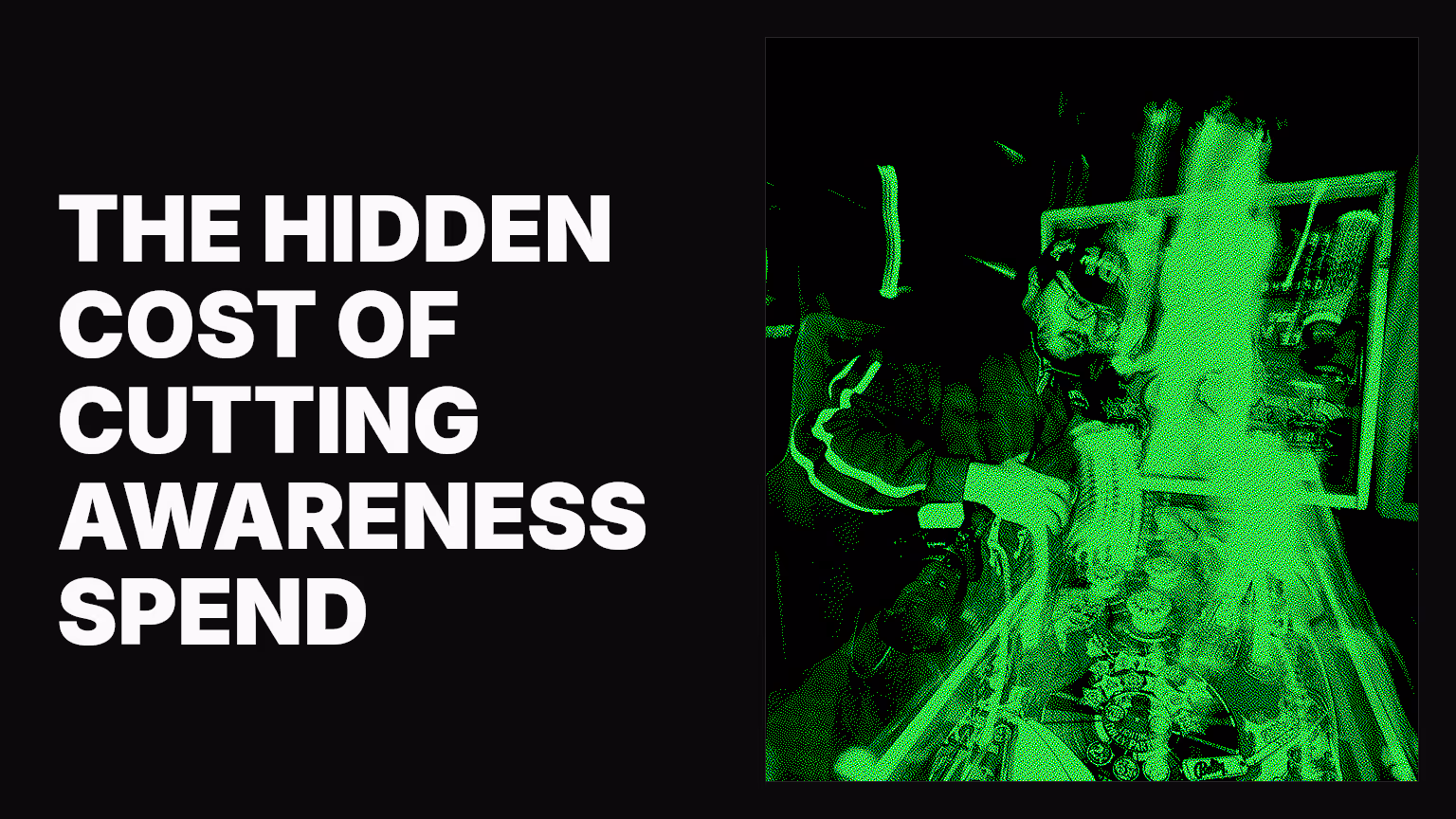 The hidden cost of cutting awareness spend