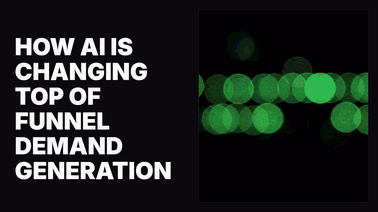 How AI is changing top of funnel demand generation
