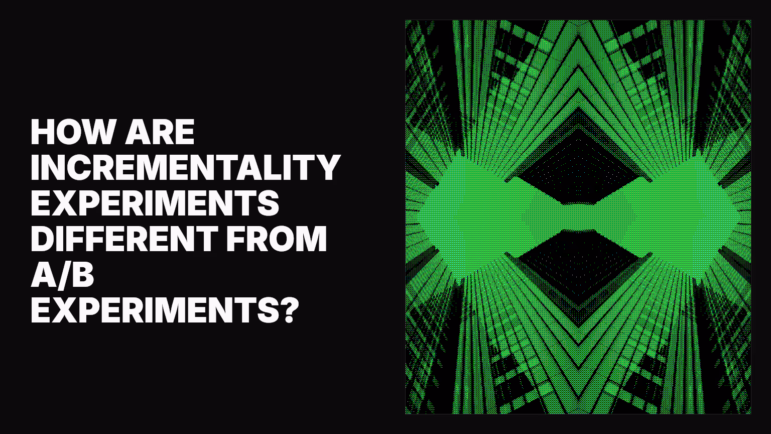 How are incrementality experiments different from A/B experiments?