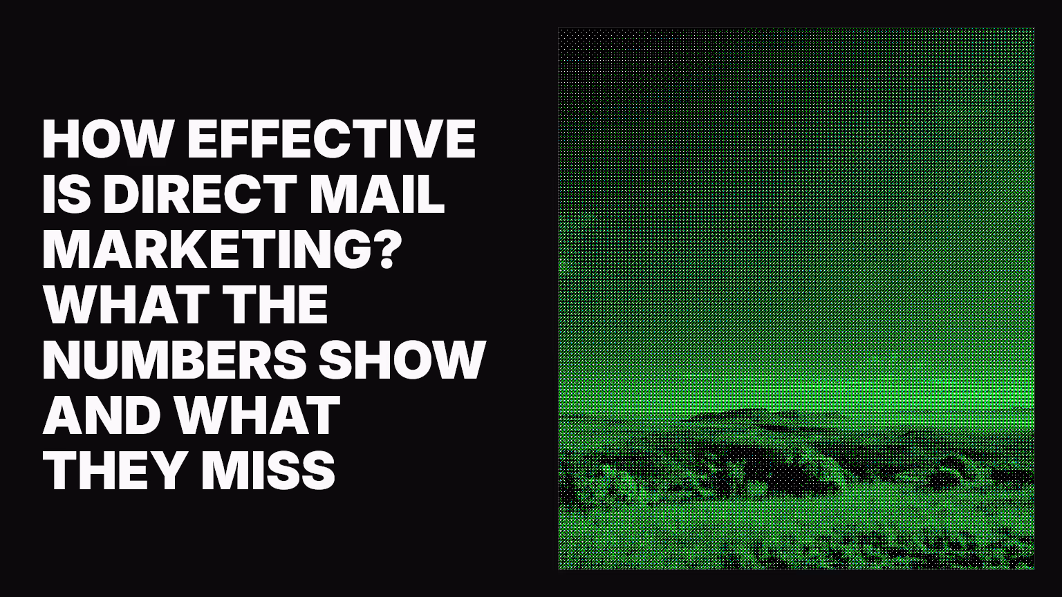 How effective is direct mail marketing? What the numbers show and what they miss