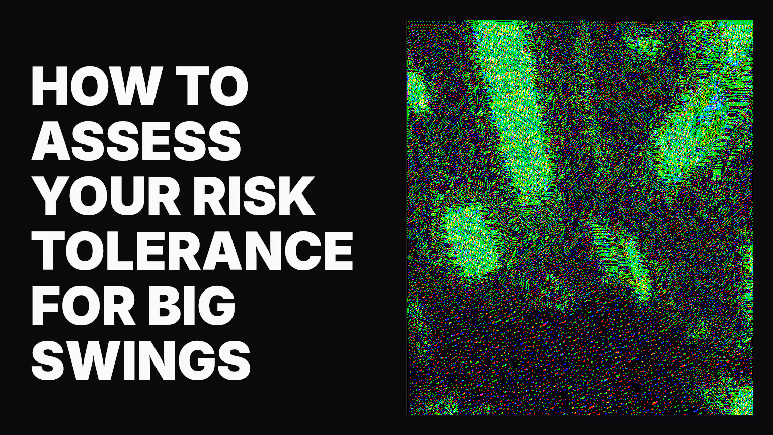 How to assess your risk tolerance for big swings