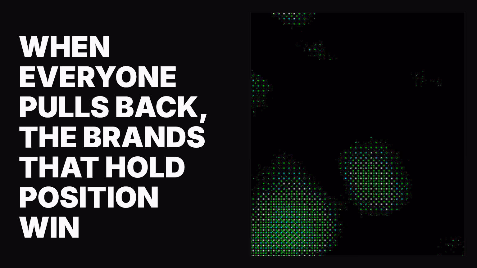 When everyone pulls back, the brands that hold position win