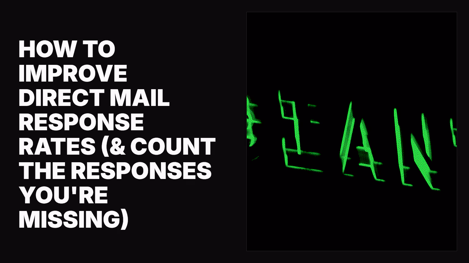 How to improve direct mail response rates (& count the responses you're missing)