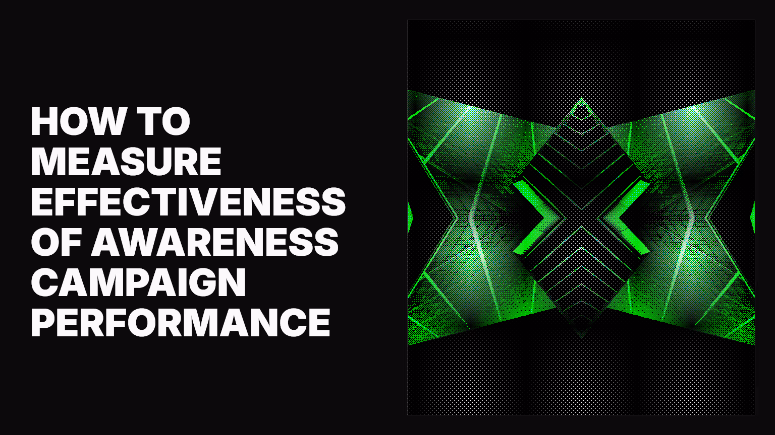 How to measure effectiveness of awareness campaign performance