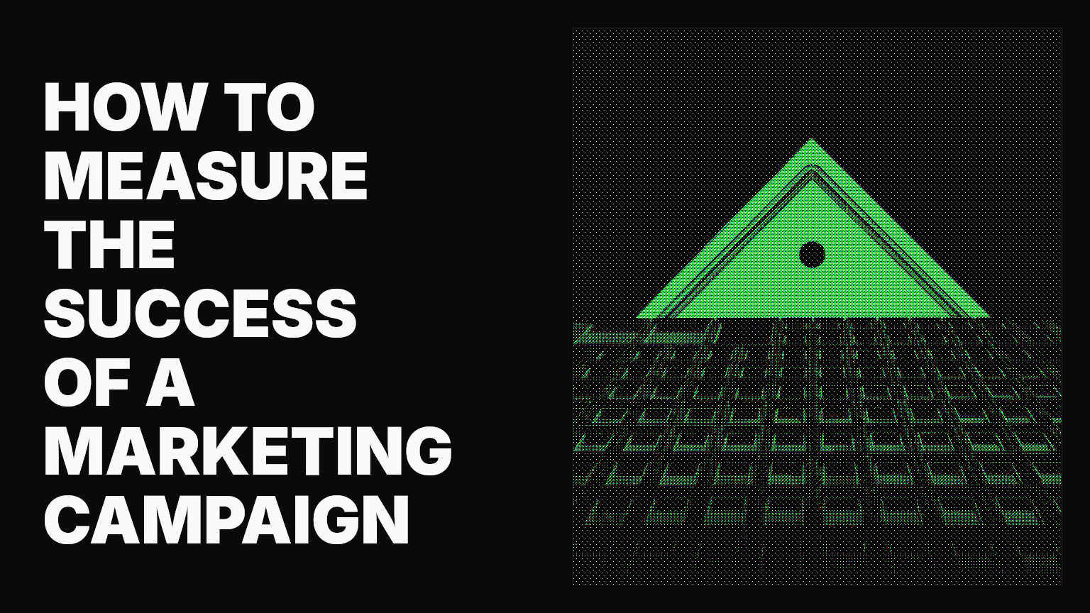 How to measure the success of a marketing campaign