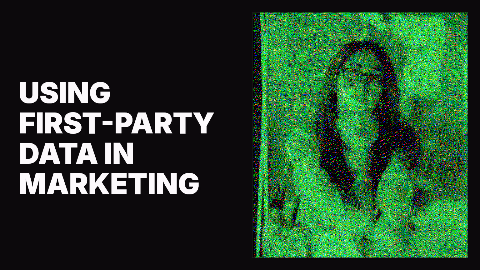 How to use first-party data in marketing