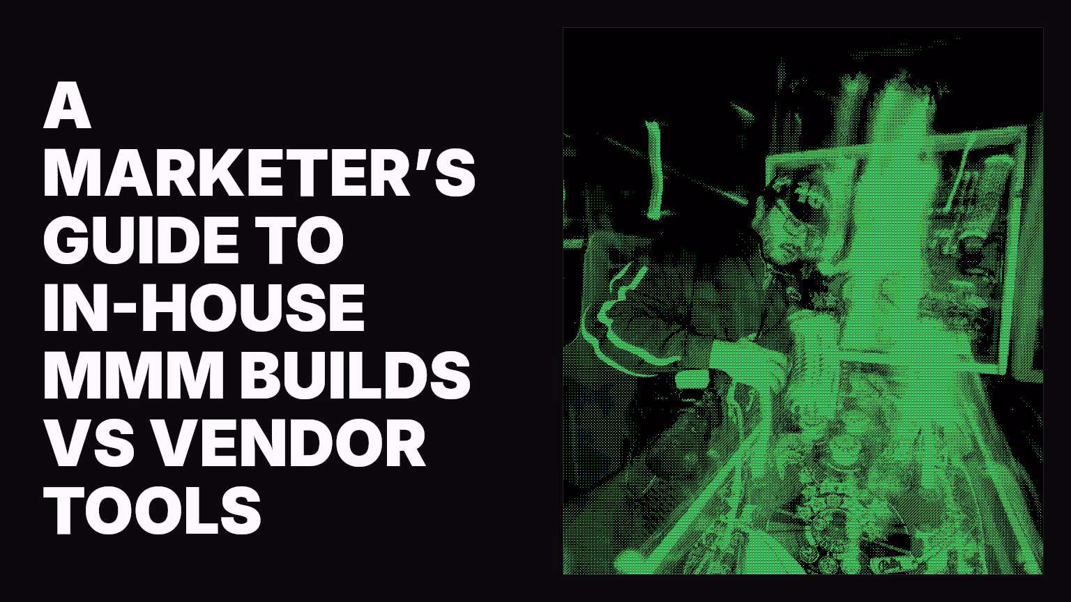 A marketer’s guide to in-house MMM builds vs vendor tools