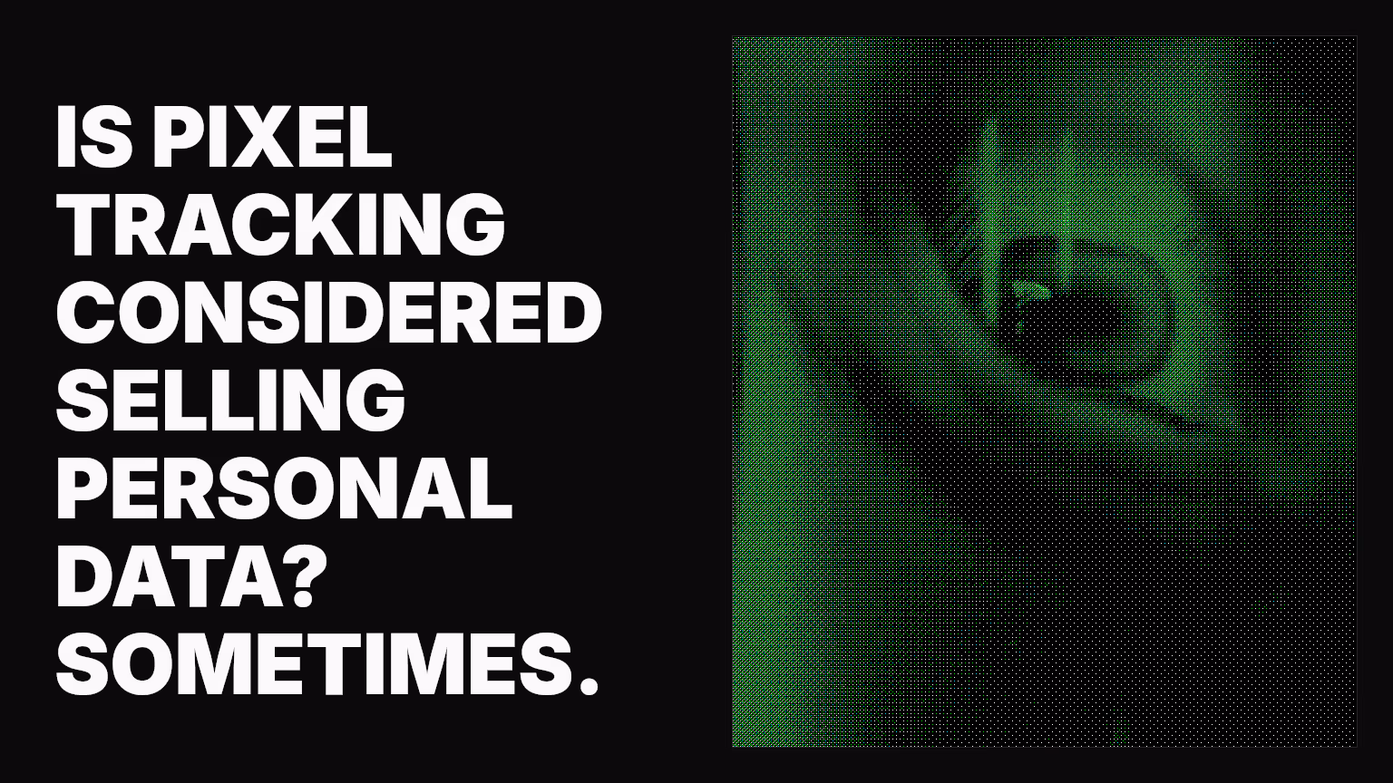 Is pixel tracking considered selling personal data? Sometimes.