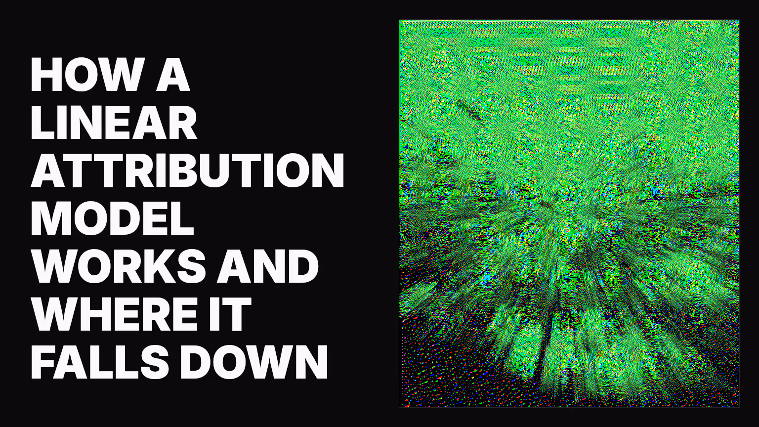 How a linear attribution model works and where it falls down