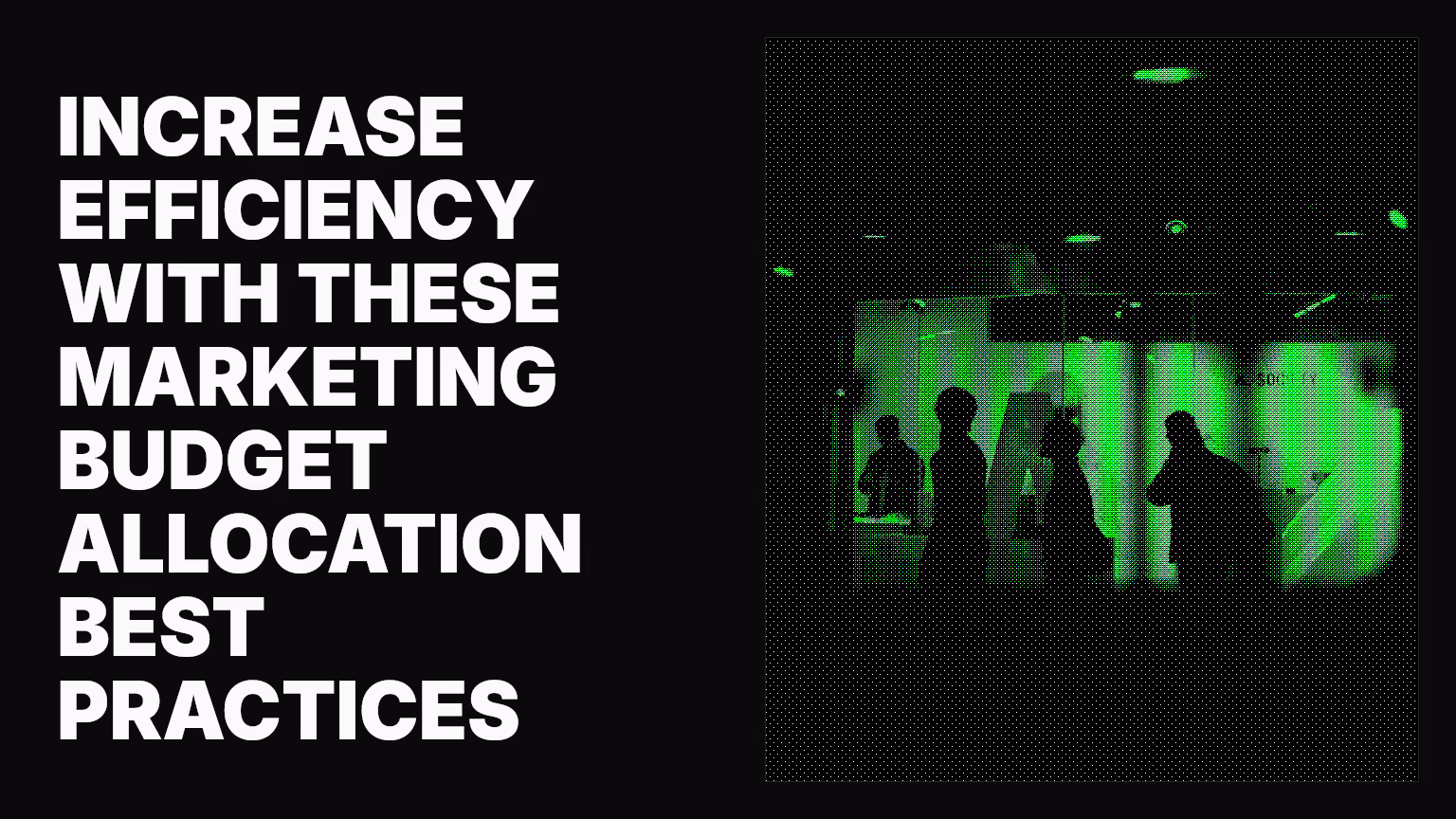Increase efficiency with these marketing budget allocation best practices