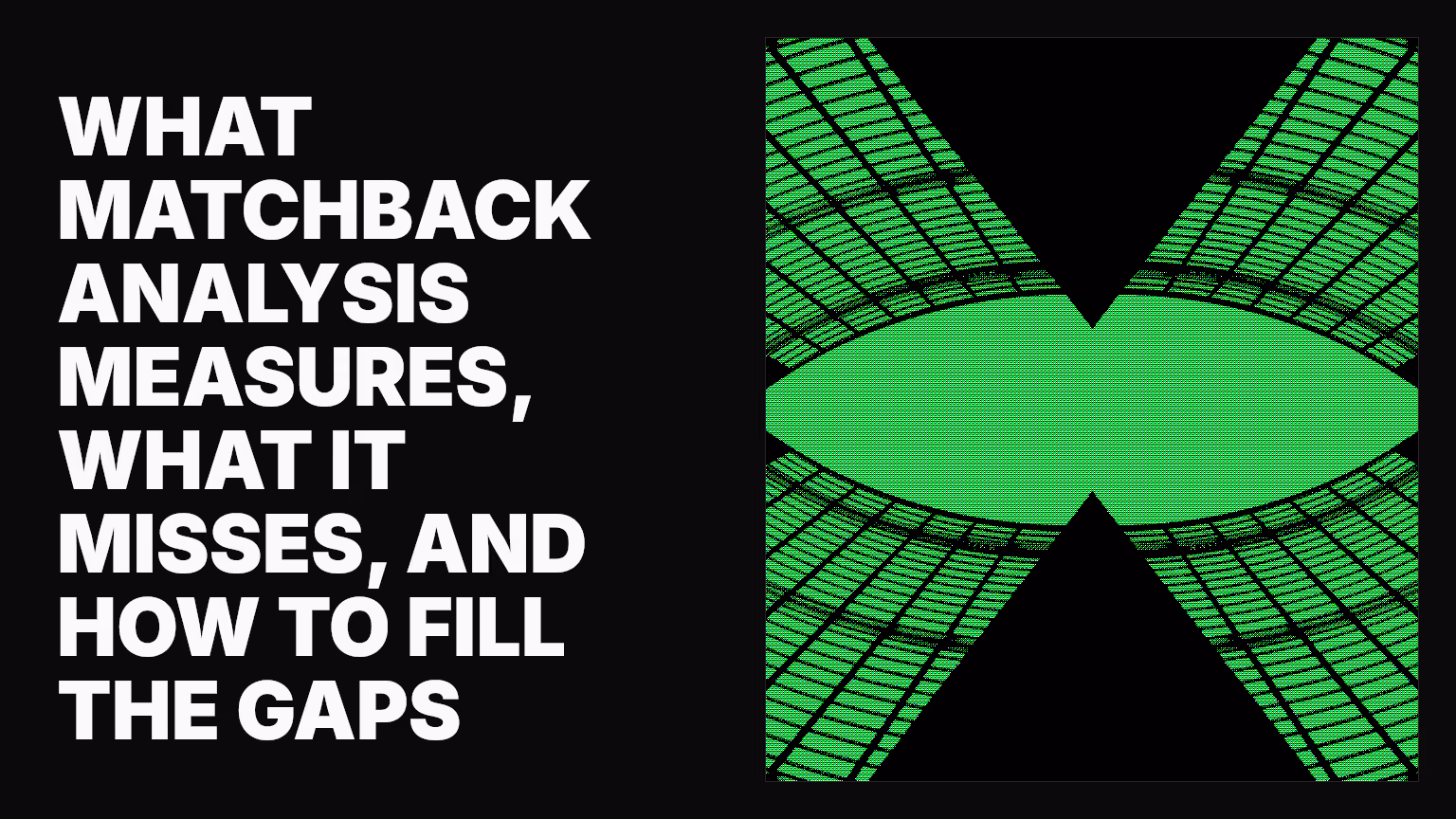 What matchback analysis measures, what it misses, and how to fill the gaps