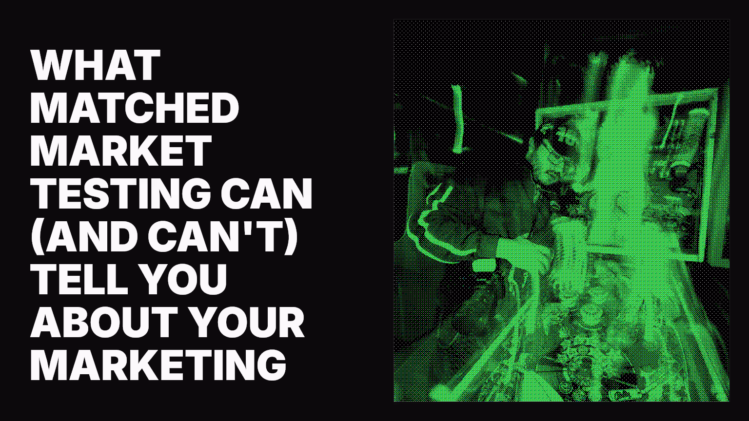 What matched market testing can (and can't) tell you about your marketing