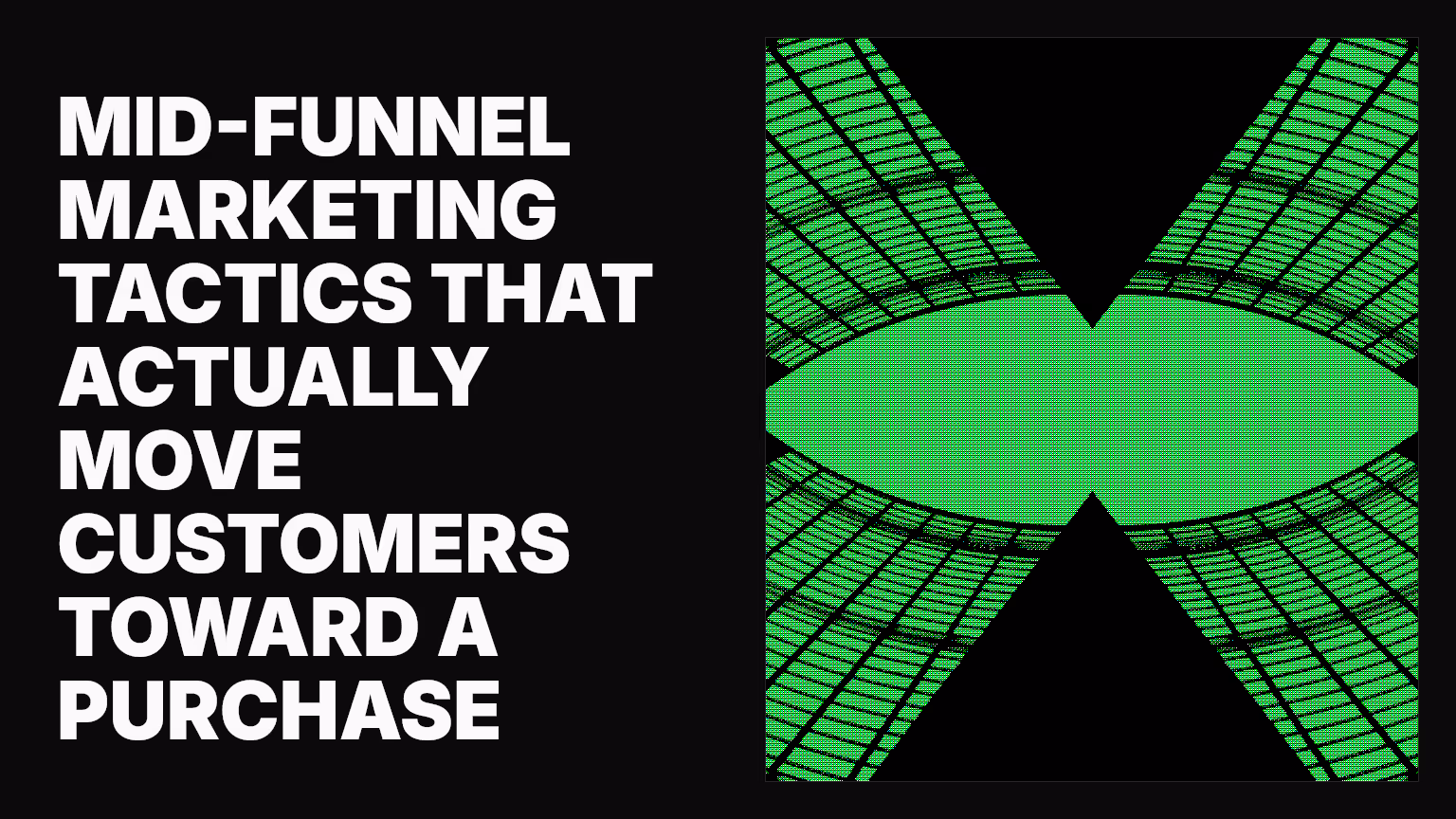Mid-funnel marketing tactics that actually move customers toward a purchase