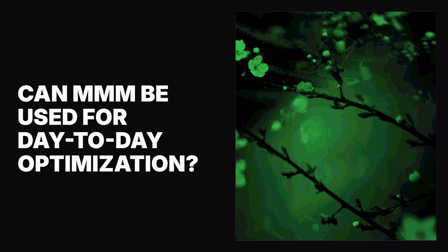 Can MMM be used for day-to-day optimization?