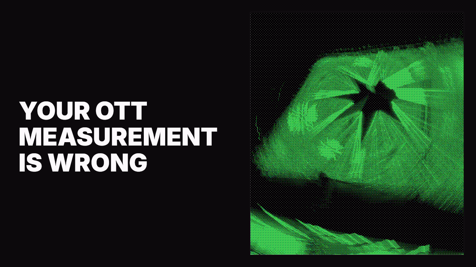 Why your OTT advertising efficiency measurement is probably wrong