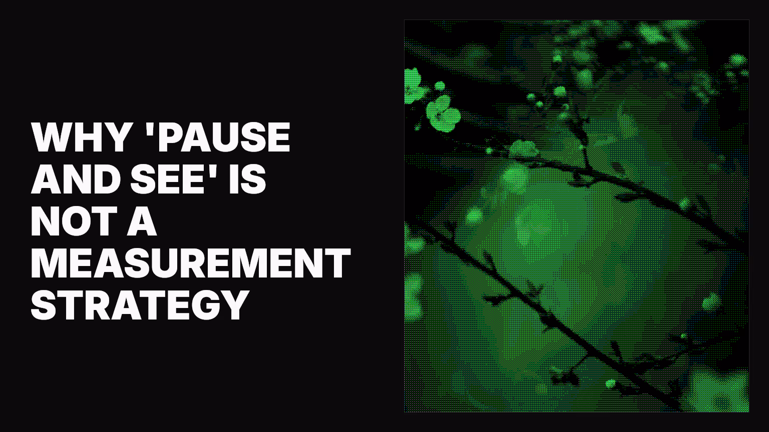 Why ‘pause and see’ is not a measurement strategy