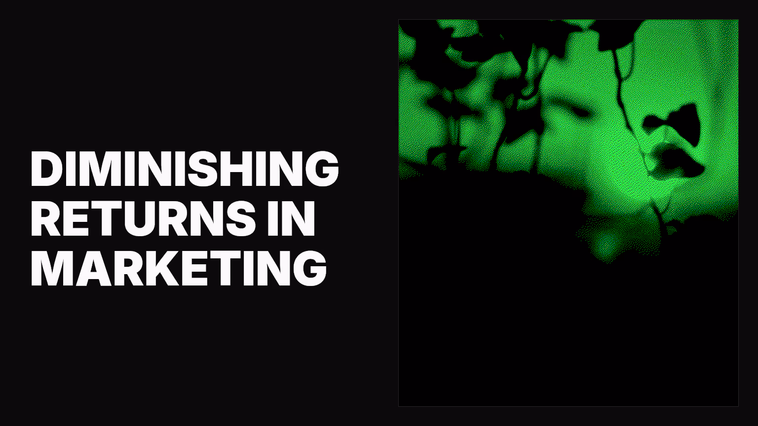 Understanding a point of diminishing returns in marketing