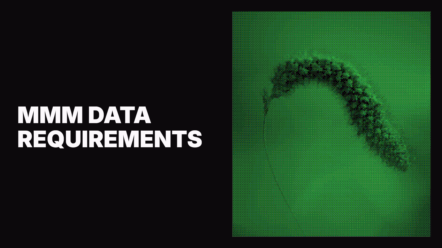 MMM data requirements for marketers who can’t afford to guess