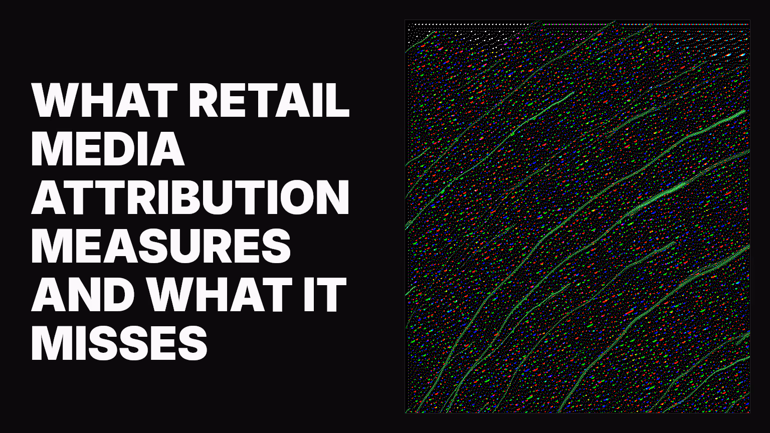 What retail media attribution measures and what it misses