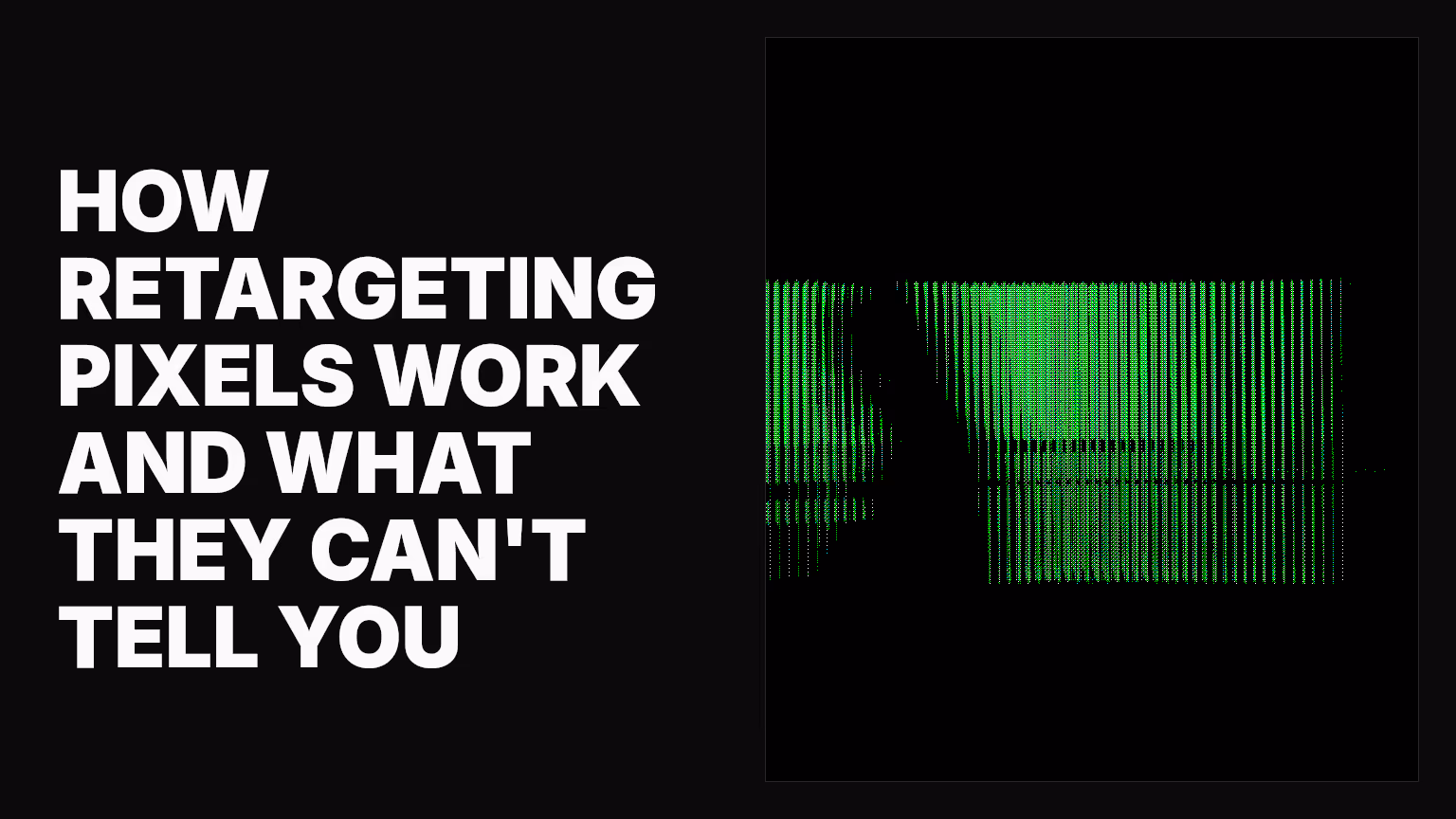 How retargeting pixels work and what they can't tell you