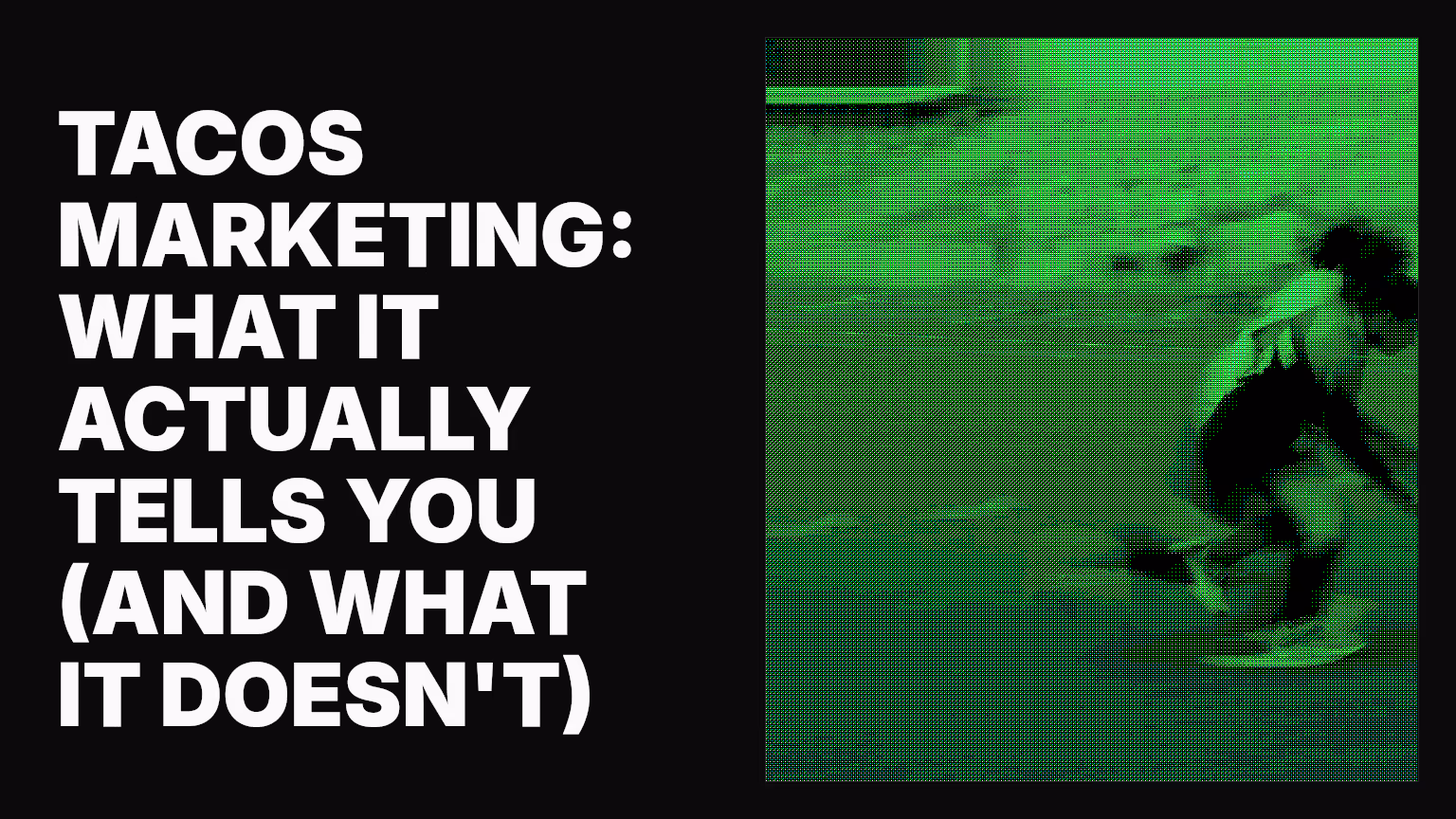 TACoS marketing: What it actually tells you (and what it doesn't)