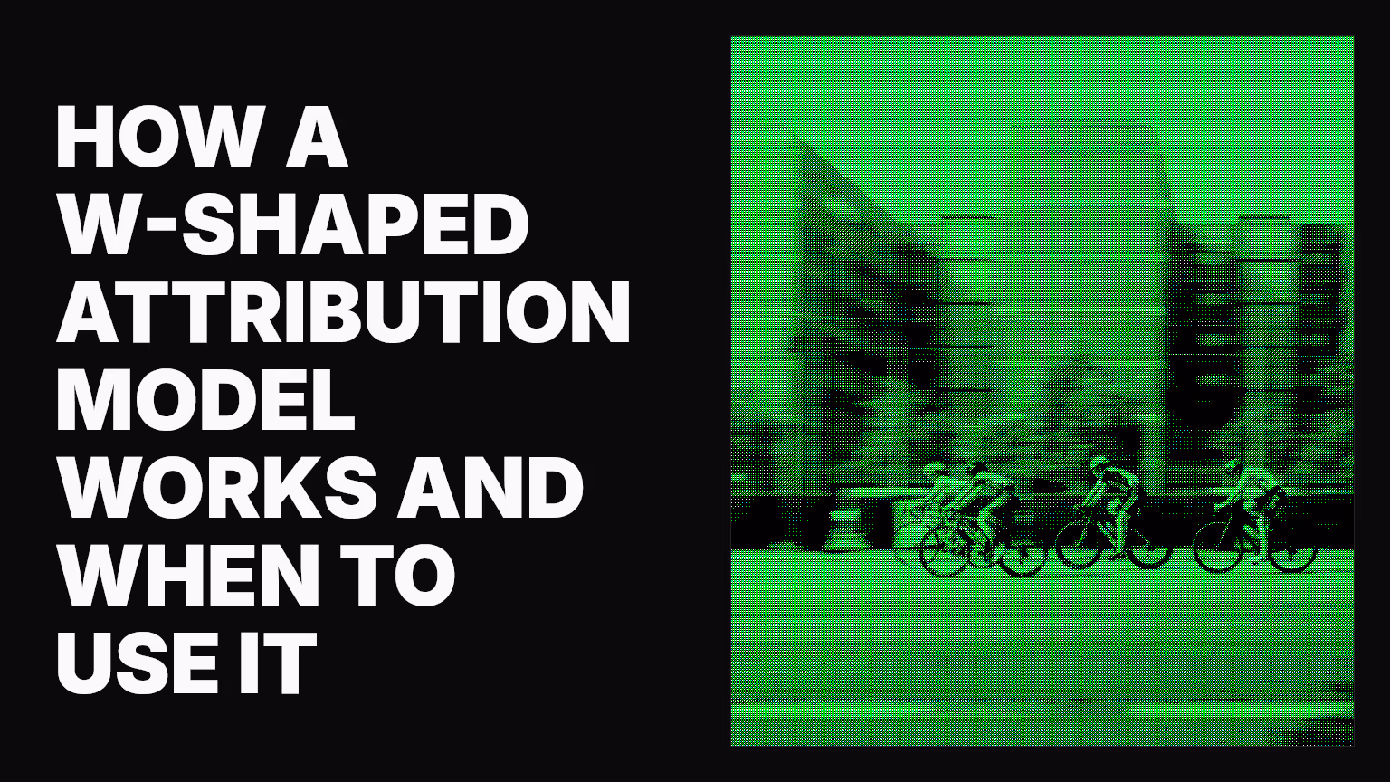How a W-shaped attribution model works and when to use it