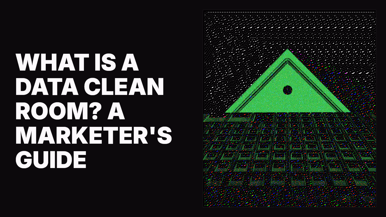 What is a data clean room? A marketer's guide